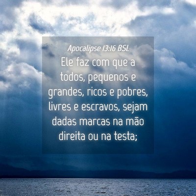 Picture 04 - Apocalipse 13:16 BSL - Ele faz com que a todos, pequenos e grandes, - Bible Verse Picture
