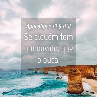 Picture 04 - Apocalipse 13:9 BSL - Se alguém tem um ouvido, que o - Bible Verse Picture
