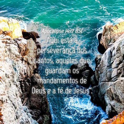 Picture 04 - Apocalipse 14:12 BSL - Aqui está a perseverança dos santos, aqueles - Bible Verse Picture