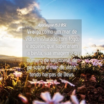 Picture 04 - Apocalipse 15:2 BSL - Vi algo como um mar de vidro misturado com fogo, - Bible Verse Picture