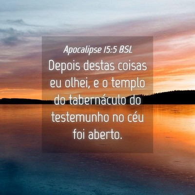 Picture 04 - Apocalipse 15:5 BSL - Depois destas coisas eu olhei, e o templo do - Bible Verse Picture