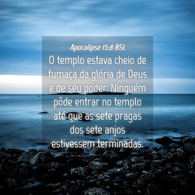 Picture 04 - Apocalipse 15:8 BSL - O templo estava cheio de fumaça da glória de - Bible Verse Picture