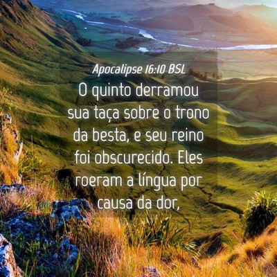 Picture 04 - Apocalipse 16:10 BSL - O quinto derramou sua taça sobre o trono da - Bible Verse Picture