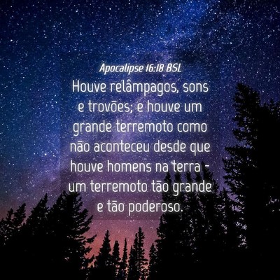 Picture 04 - Apocalipse 16:18 BSL - Houve relâmpagos, sons e trovões; e houve um - Bible Verse Picture