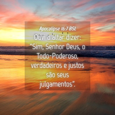 Picture 04 - Apocalipse 16:7 BSL - Ouvi o altar dizer: “Sim, Senhor Deus, o - Bible Verse Picture