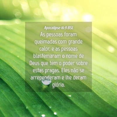 Picture 04 - Apocalipse 16:9 BSL - As pessoas foram queimadas com grande calor, e as - Bible Verse Picture