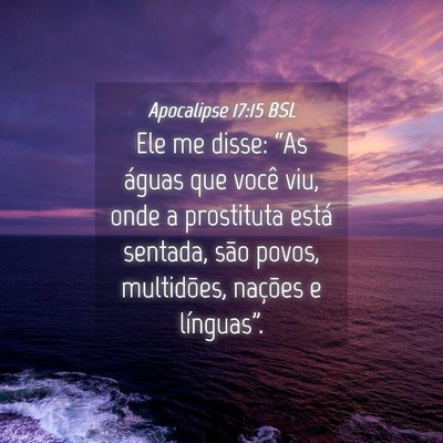 Picture 04 - Apocalipse 17:15 BSL - Ele me disse: “As águas que você viu, onde a - Bible Verse Picture