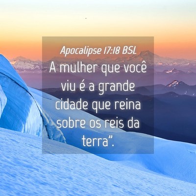 Picture 04 - Apocalipse 17:18 BSL - A mulher que você viu é a grande cidade que - Bible Verse Picture