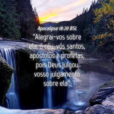 Picture 04 - Apocalipse 18:20 BSL - “Alegrai-vos sobre ela, ó céu, vós santos, - Bible Verse Picture
