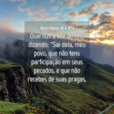 Picture 04 - Apocalipse 18:4 BSL - Ouvi outra voz do céu, dizendo: “Sai dela, meu - Bible Verse Picture
