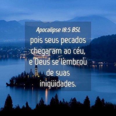 Picture 04 - Apocalipse 18:5 BSL - pois seus pecados chegaram ao céu, e Deus se - Bible Verse Picture