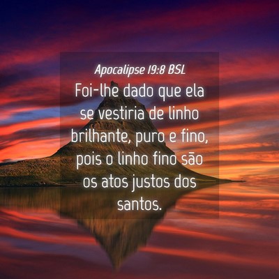 Picture 04 - Apocalipse 19:8 BSL - Foi-lhe dado que ela se vestiria de linho - Bible Verse Picture