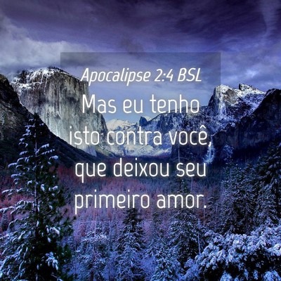 Picture 04 - Apocalipse 2:4 BSL - Mas eu tenho isto contra você, que deixou seu - Bible Verse Picture