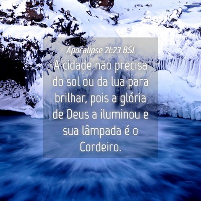 Picture 04 - Apocalipse 21:23 BSL - A cidade não precisa do sol ou da lua para - Bible Verse Picture