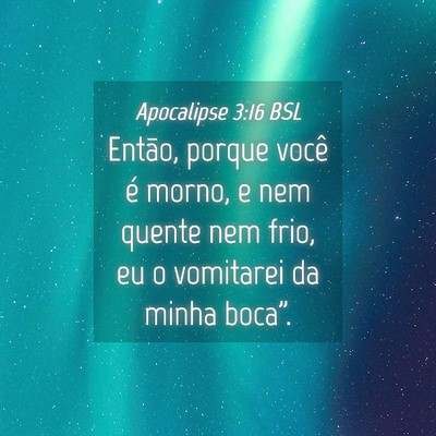 Picture 04 - Apocalipse 3:16 BSL - Então, porque você é morno, e nem quente nem - Bible Verse Picture