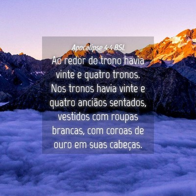 Picture 04 - Apocalipse 4:4 BSL - Ao redor do trono havia vinte e quatro tronos. - Bible Verse Picture