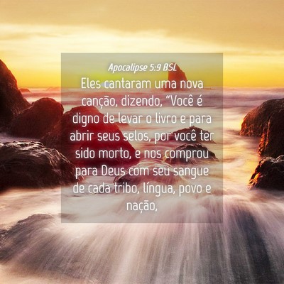 Picture 04 - Apocalipse 5:9 BSL - Eles cantaram uma nova canção, dizendo, - Bible Verse Picture