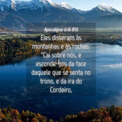 Picture 04 - Apocalipse 6:16 BSL - Eles disseram às montanhas e às rochas: “Cai - Bible Verse Picture