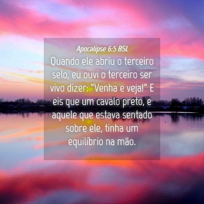 Picture 04 - Apocalipse 6:5 BSL - Quando ele abriu o terceiro selo, eu ouvi o - Bible Verse Picture