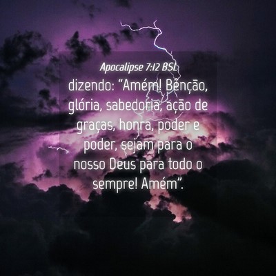 Picture 04 - Apocalipse 7:12 BSL - dizendo: “Amém! Bênção, glória, sabedoria, - Bible Verse Picture