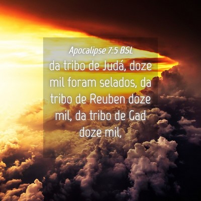 Picture 04 - Apocalipse 7:5 BSL - da tribo de Judá, doze mil foram selados, da - Bible Verse Picture