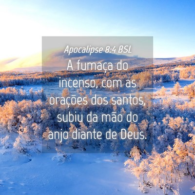 Picture 04 - Apocalipse 8:4 BSL - A fumaça do incenso, com as orações dos - Bible Verse Picture