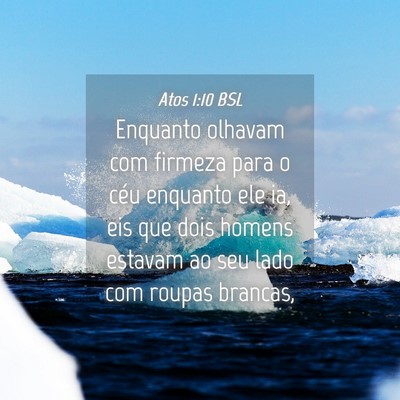 Picture 04 - Atos 1:10 BSL - Enquanto olhavam com firmeza para o céu enquanto - Bible Verse Picture