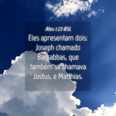 Picture 04 - Atos 1:23 BSL - Eles apresentam dois: Joseph chamado Barsabbas, - Bible Verse Picture
