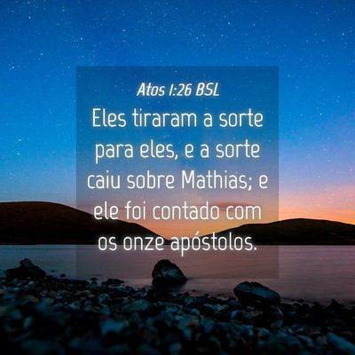 Picture 04 - Atos 1:26 BSL - Eles tiraram a sorte para eles, e a sorte caiu - Bible Verse Picture