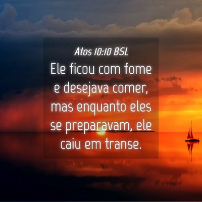 Picture 04 - Atos 10:10 BSL - Ele ficou com fome e desejava comer, mas enquanto - Bible Verse Picture