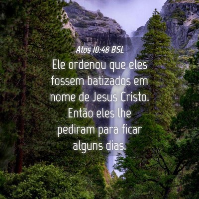 Picture 04 - Atos 10:48 BSL - Ele ordenou que eles fossem batizados em nome de - Bible Verse Picture
