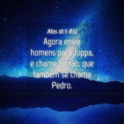 Picture 04 - Atos 10:5 BSL - Agora envie homens para Joppa, e chame Simão, - Bible Verse Picture