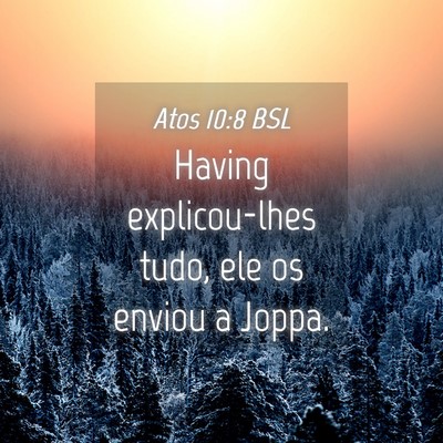 Picture 04 - Atos 10:8 BSL - Having explicou-lhes tudo, ele os enviou a - Bible Verse Picture