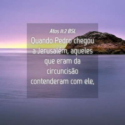 Picture 04 - Atos 11:2 BSL - Quando Pedro chegou a Jerusalém, aqueles que - Bible Verse Picture