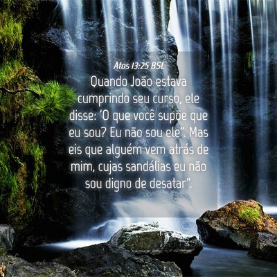 Picture 04 - Atos 13:25 BSL - Quando João estava cumprindo seu curso, ele - Bible Verse Picture