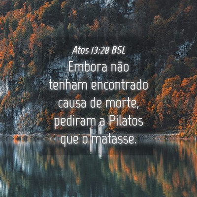Picture 04 - Atos 13:28 BSL - Embora não tenham encontrado causa de morte, - Bible Verse Picture