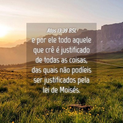 Picture 04 - Atos 13:39 BSL - e por ele todo aquele que crê é justificado de - Bible Verse Picture