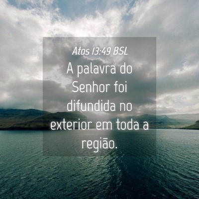 Picture 04 - Atos 13:49 BSL - A palavra do Senhor foi difundida no exterior em - Bible Verse Picture