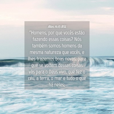 Picture 04 - Atos 14:15 BSL - “Homens, por que vocês estão fazendo essas - Bible Verse Picture