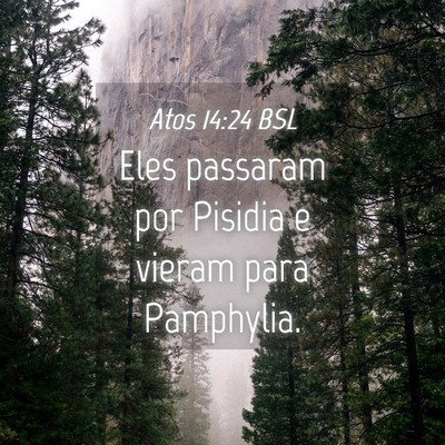 Picture 04 - Atos 14:24 BSL - Eles passaram por Pisidia e vieram para - Bible Verse Picture
