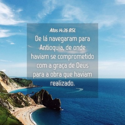 Picture 04 - Atos 14:26 BSL - De lá navegaram para Antioquia, de onde haviam - Bible Verse Picture