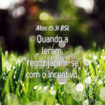 Picture 04 - Atos 15:31 BSL - Quando a leram, regozijaram-se com o - Bible Verse Picture