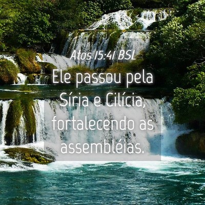 Picture 04 - Atos 15:41 BSL - Ele passou pela Síria e Cilícia, fortalecendo - Bible Verse Picture