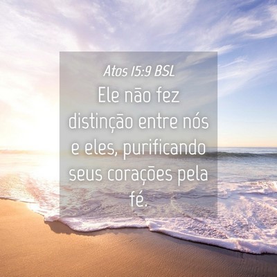 Picture 04 - Atos 15:9 BSL - Ele não fez distinção entre nós e eles, - Bible Verse Picture