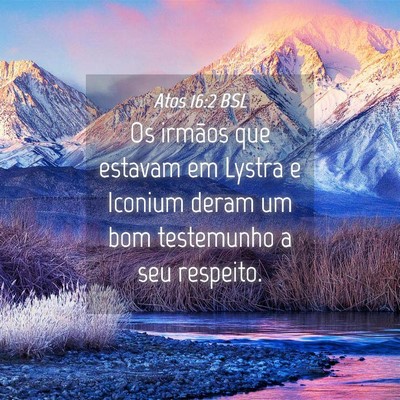 Picture 04 - Atos 16:2 BSL - Os irmãos que estavam em Lystra e Iconium deram - Bible Verse Picture