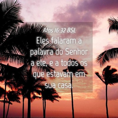 Picture 04 - Atos 16:32 BSL - Eles falaram a palavra do Senhor a ele, e a todos - Bible Verse Picture