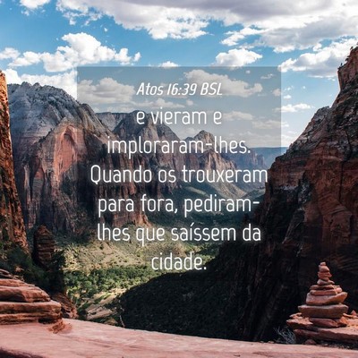 Picture 04 - Atos 16:39 BSL - e vieram e imploraram-lhes. Quando os trouxeram - Bible Verse Picture