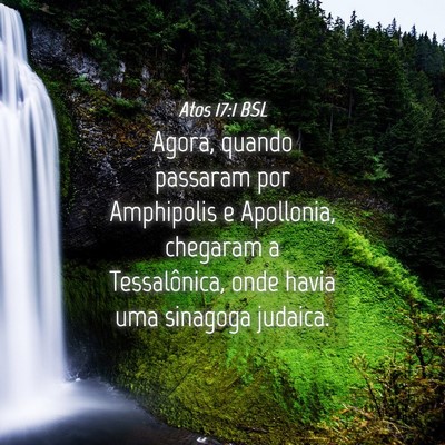Picture 04 - Atos 17:1 BSL - Agora, quando passaram por Amphipolis e - Bible Verse Picture