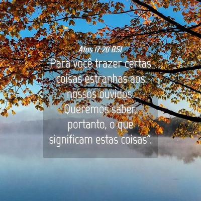 Picture 04 - Atos 17:20 BSL - Para você trazer certas coisas estranhas aos - Bible Verse Picture