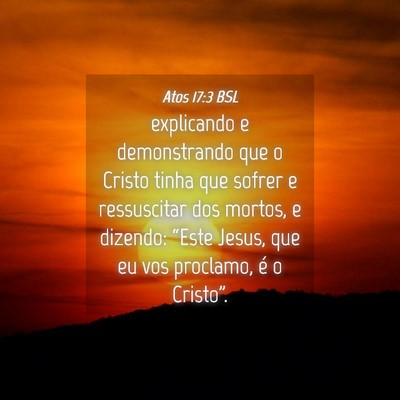 Picture 04 - Atos 17:3 BSL - explicando e demonstrando que o Cristo tinha que - Bible Verse Picture